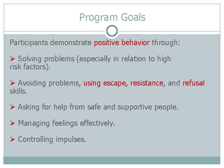 Program Goals Participants demonstrate positive behavior through: Ø Solving problems (especially in relation to