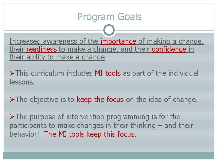 Program Goals Increased awareness of the importance of making a change, their readiness to