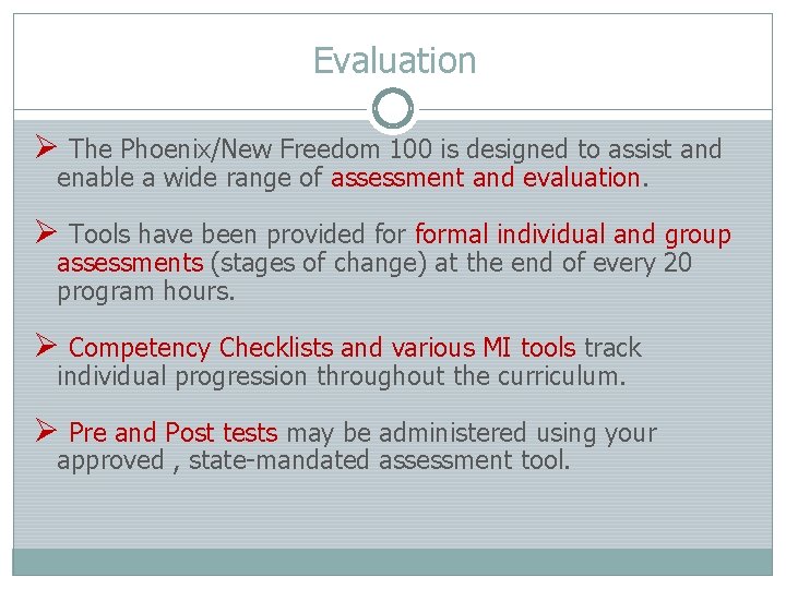 Evaluation Ø The Phoenix/New Freedom 100 is designed to assist and enable a wide