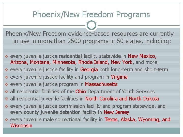 Phoenix/New Freedom Programs Phoenix/New Freedom evidence-based resources are currently in use in more than