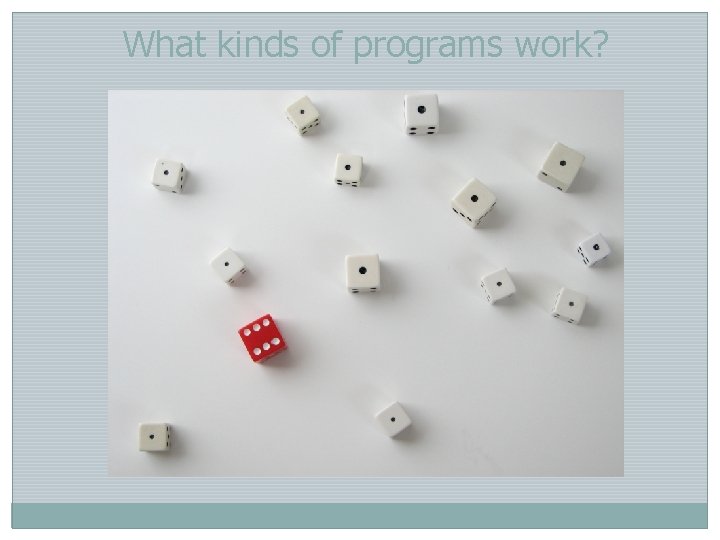 What kinds of programs work? 