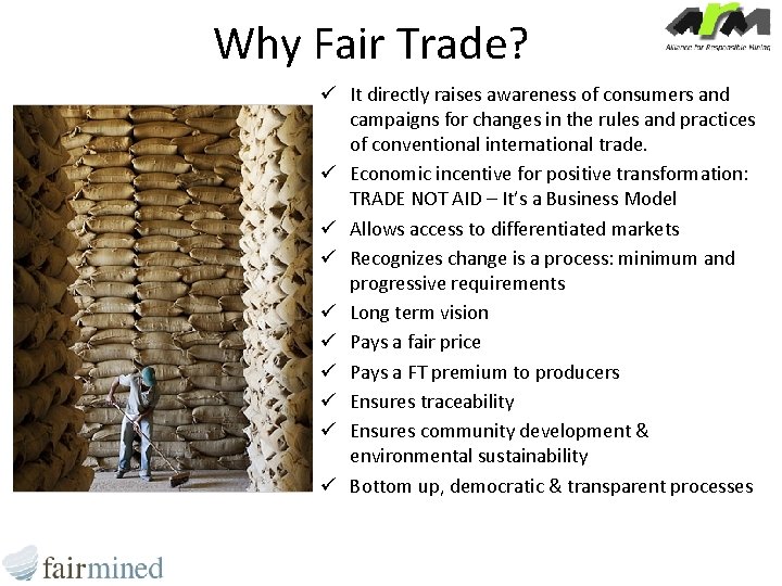 Why Fair Trade? ü It directly raises awareness of consumers and campaigns for changes