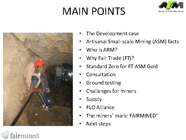 MAIN POINTS • • • The Development case Artisanal Small-scale Mining (ASM) facts Who