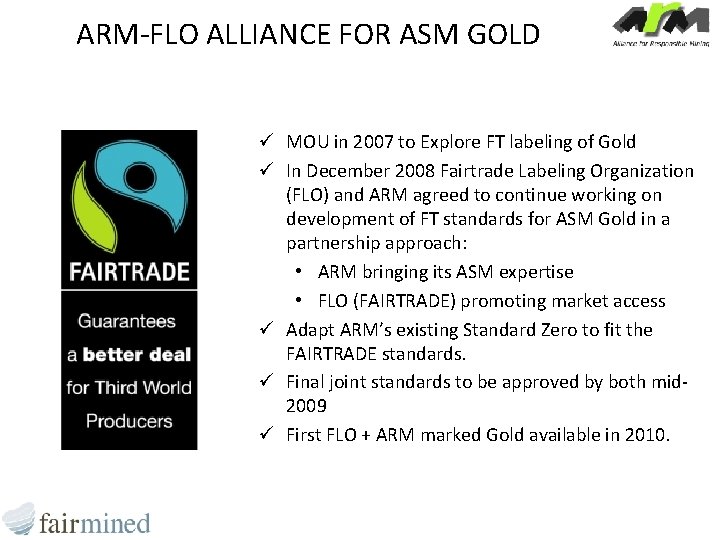 ARM-FLO ALLIANCE FOR ASM GOLD ü MOU in 2007 to Explore FT labeling of