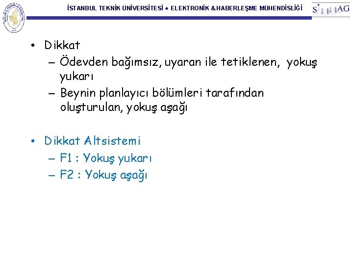 İSTANBUL TEKNİK ÜNİVERSİTESİ ♦ ELEKTRONİK & HABERLEŞME MÜHENDİSLİĞİ • Dikkat – Ödevden bağımsız, uyaran