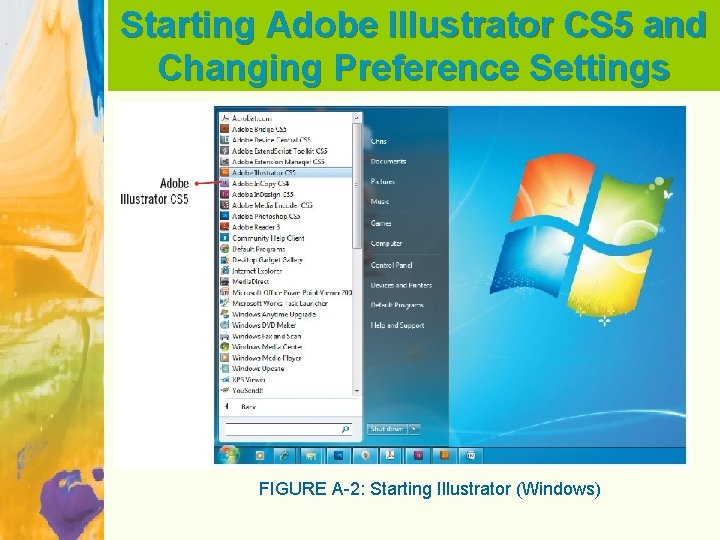 Starting Adobe Illustrator CS 5 and Changing Preference Settings FIGURE A-2: Starting Illustrator (Windows)