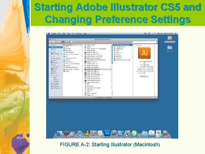 Starting Adobe Illustrator CS 5 and Changing Preference Settings FIGURE A-2: Starting Illustrator (Macintosh)