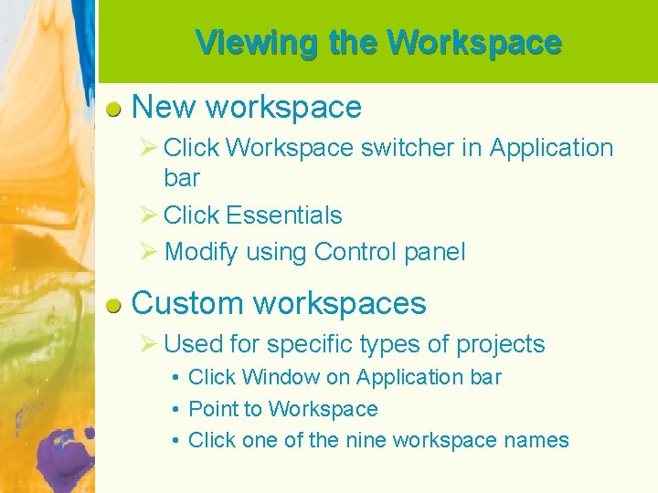 Viewing the Workspace New workspace Ø Click Workspace switcher in Application bar Ø Click