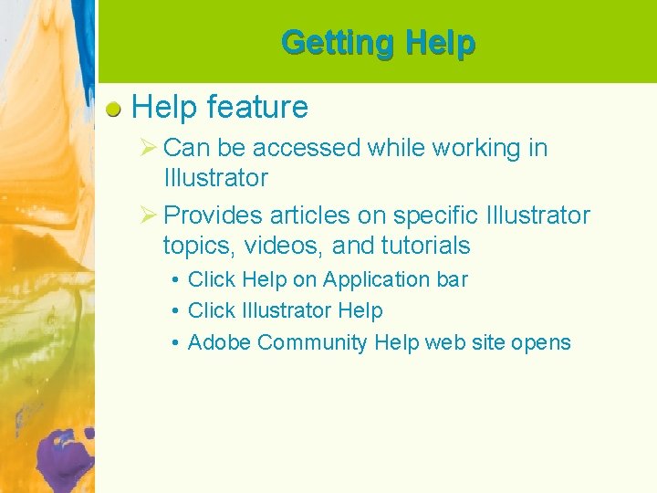 Getting Help feature Ø Can be accessed while working in Illustrator Ø Provides articles