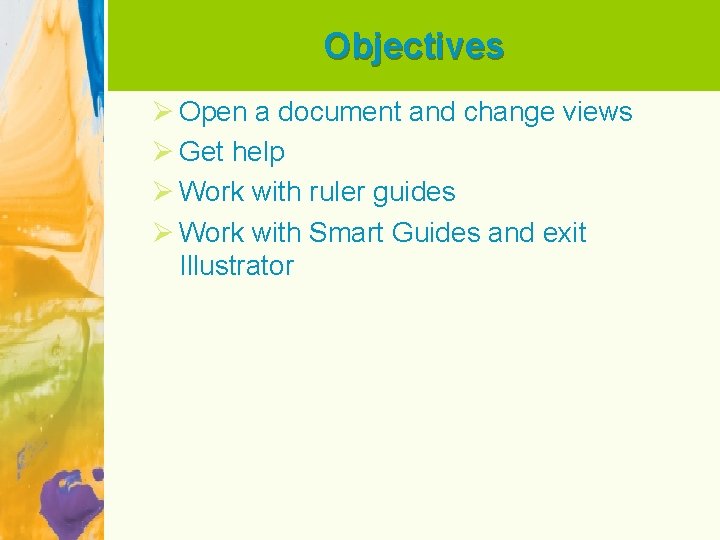 Objectives Ø Open a document and change views Ø Get help Ø Work with