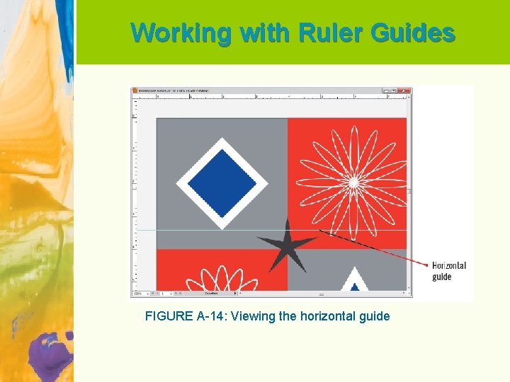 Working with Ruler Guides FIGURE A-14: Viewing the horizontal guide 
