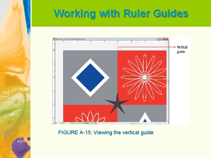 Working with Ruler Guides FIGURE A-15: Viewing the vertical guide 