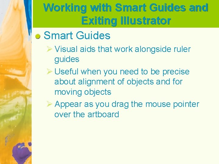 Working with Smart Guides and Exiting Illustrator Smart Guides Ø Visual aids that work
