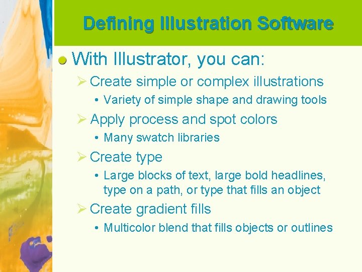 Defining Illustration Software With Illustrator, you can: Ø Create simple or complex illustrations •