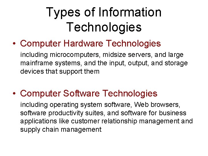 Types of Information Technologies • Computer Hardware Technologies including microcomputers, midsize servers, and large