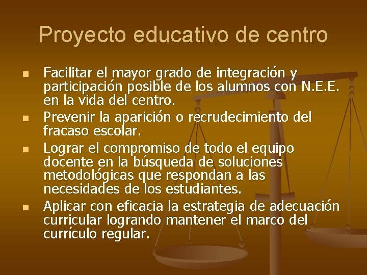 Proyecto educativo de centro n n Facilitar el mayor grado de integración y participación