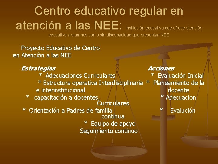 Centro educativo regular en atención a las NEE: institución educativa que ofrece atención educativa