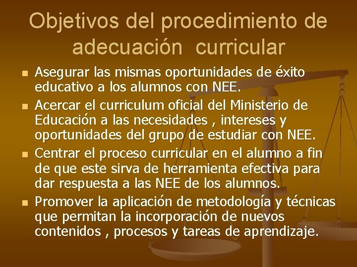 Objetivos del procedimiento de adecuación curricular n n Asegurar las mismas oportunidades de éxito