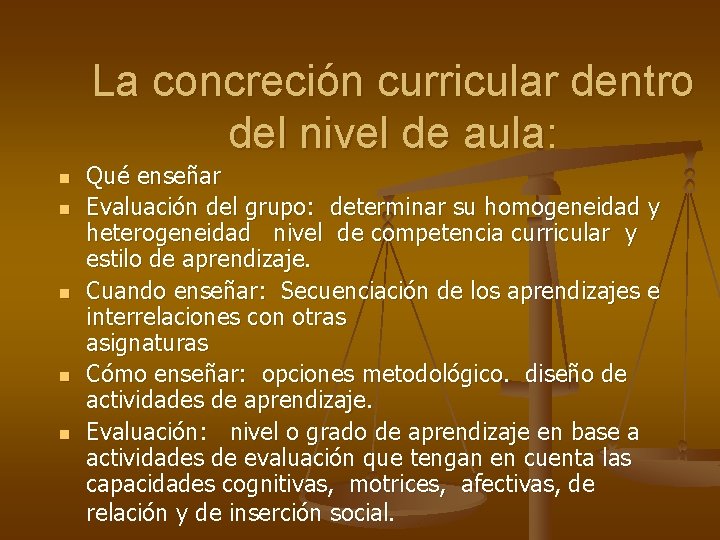 La concreción curricular dentro del nivel de aula: n n n Qué enseñar Evaluación