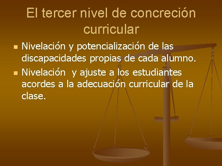 El tercer nivel de concreción curricular n n Nivelación y potencialización de las discapacidades