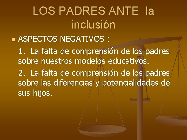LOS PADRES ANTE la inclusión n ASPECTOS NEGATIVOS : 1. La falta de comprensión