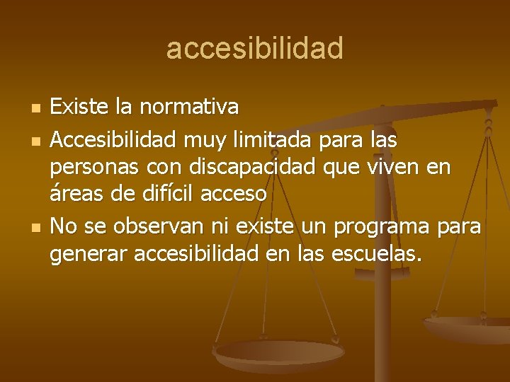 accesibilidad n n n Existe la normativa Accesibilidad muy limitada para las personas con