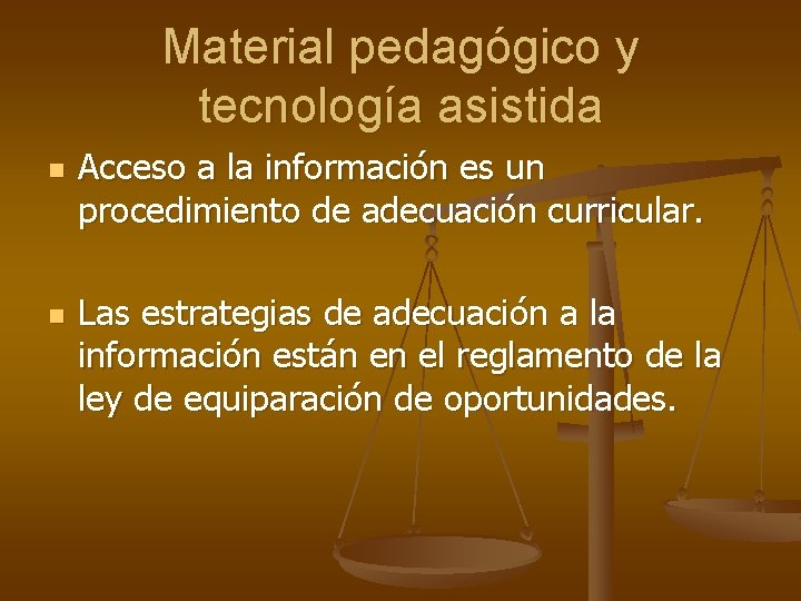 Material pedagógico y tecnología asistida n n Acceso a la información es un procedimiento