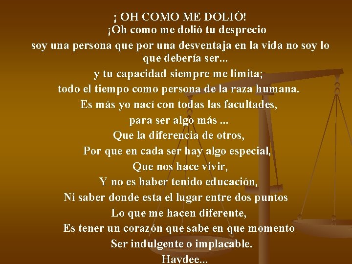 ¡ OH COMO ME DOLIÓ! ¡Oh como me dolió tu desprecio soy una persona