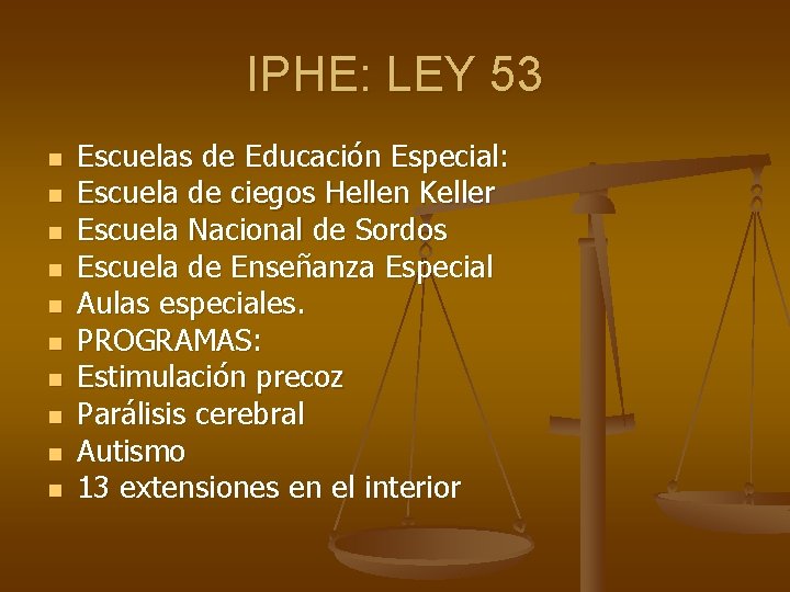 IPHE: LEY 53 n n n n n Escuelas de Educación Especial: Escuela de