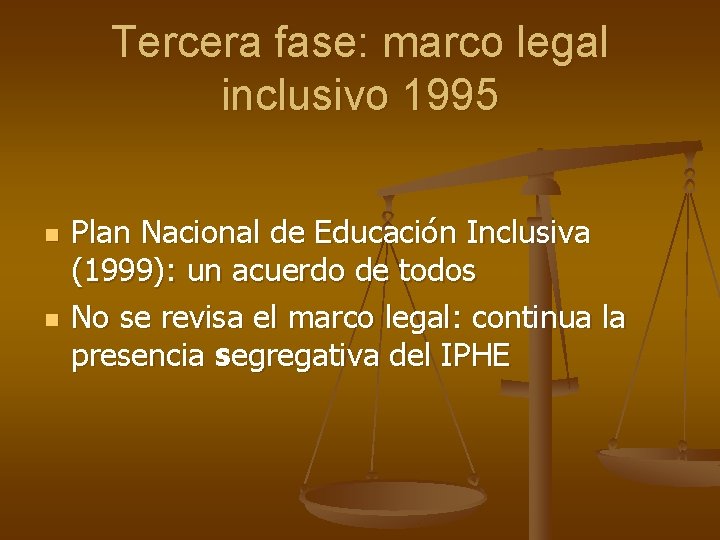Tercera fase: marco legal inclusivo 1995 n n Plan Nacional de Educación Inclusiva (1999):