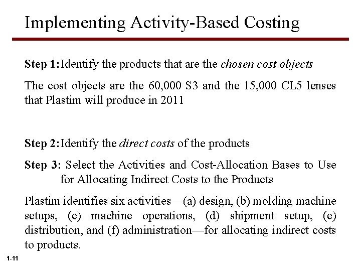 Implementing Activity-Based Costing Step 1: Identify the products that are the chosen cost objects