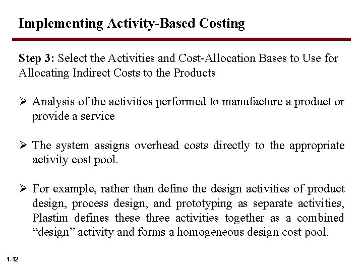 Implementing Activity-Based Costing Step 3: Select the Activities and Cost-Allocation Bases to Use for