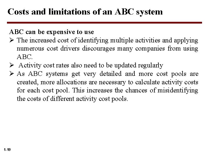 Costs and limitations of an ABC system ABC can be expensive to use Ø