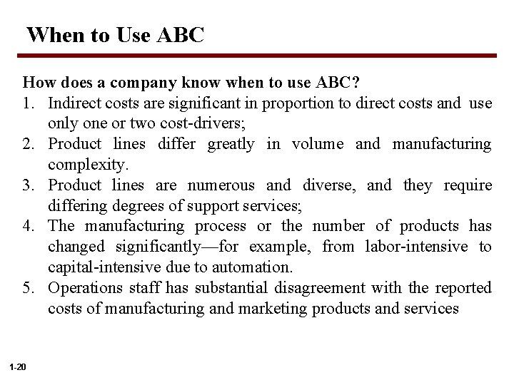 When to Use ABC How does a company know when to use ABC? 1.