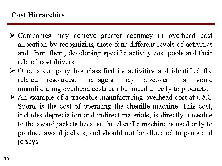 Cost Hierarchies Ø Companies may achieve greater accuracy in overhead cost allocation by recognizing