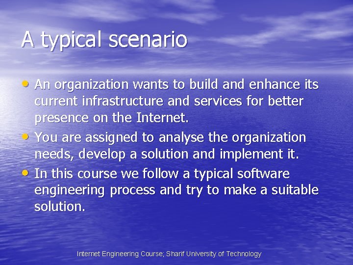 A typical scenario • An organization wants to build and enhance its • •