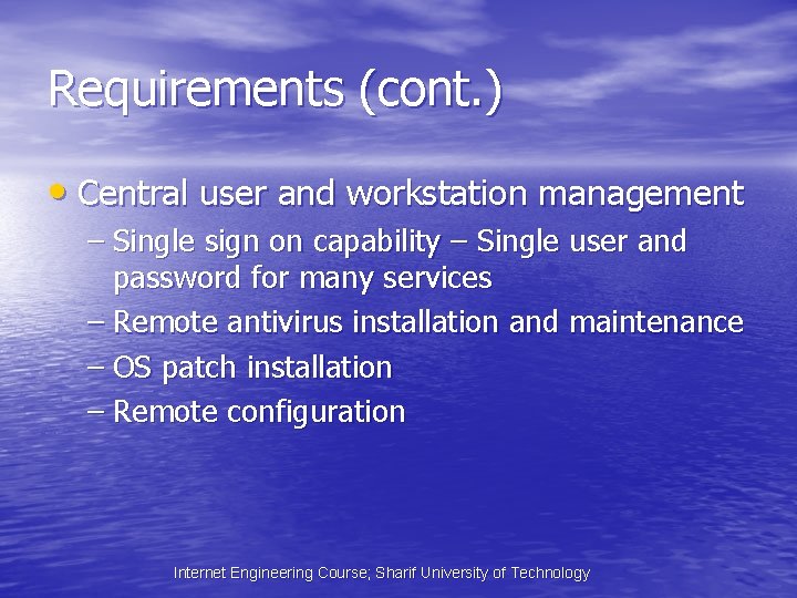 Requirements (cont. ) • Central user and workstation management – Single sign on capability