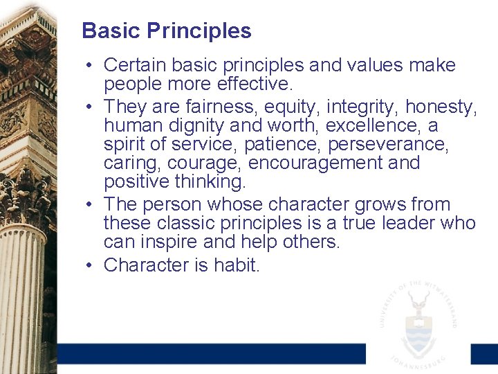 Basic Principles • Certain basic principles and values make people more effective. • They