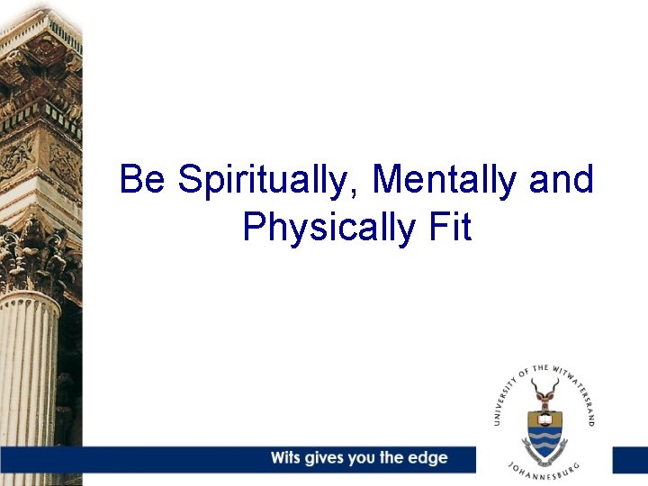 Be Spiritually, Mentally and Physically Fit 