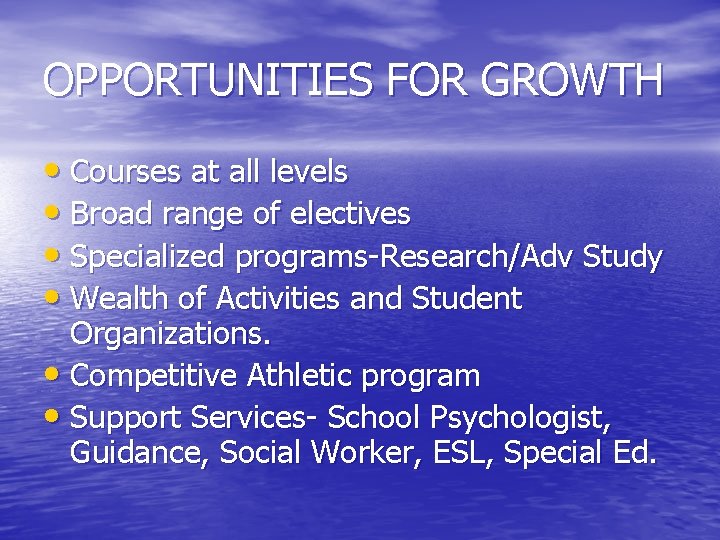 OPPORTUNITIES FOR GROWTH • Courses at all levels • Broad range of electives •