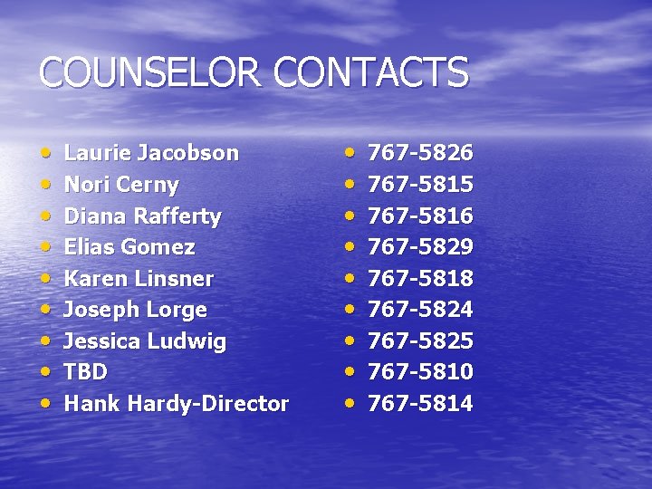 COUNSELOR CONTACTS • • • Laurie Jacobson Nori Cerny Diana Rafferty Elias Gomez Karen