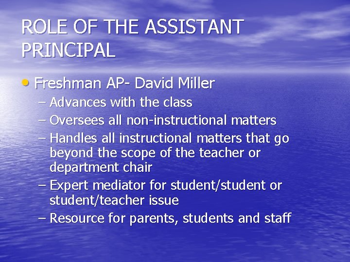 ROLE OF THE ASSISTANT PRINCIPAL • Freshman AP- David Miller – Advances with the