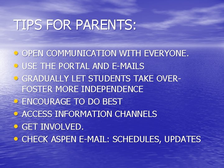 TIPS FOR PARENTS: • OPEN COMMUNICATION WITH EVERYONE. • USE THE PORTAL AND E-MAILS