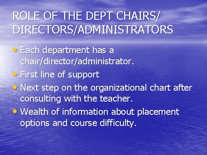 ROLE OF THE DEPT CHAIRS/ DIRECTORS/ADMINISTRATORS • Each department has a chair/director/administrator. • First