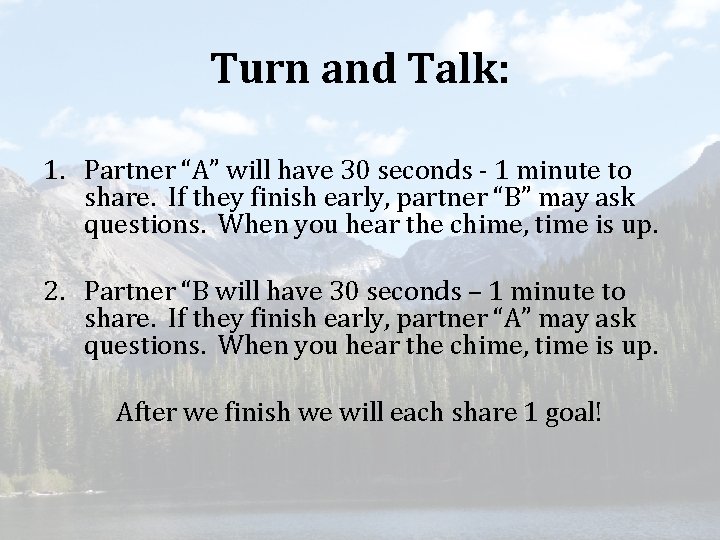 Turn and Talk: 1. Partner “A” will have 30 seconds - 1 minute to