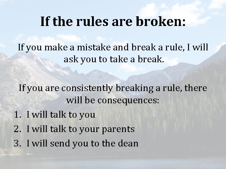 If the rules are broken: If you make a mistake and break a rule,