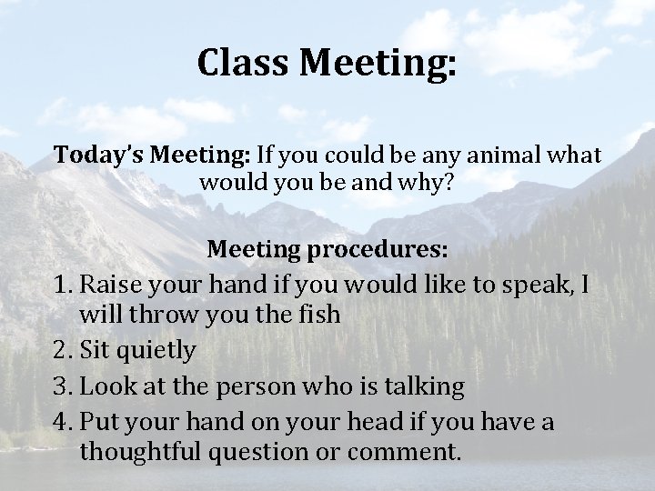 Class Meeting: Today’s Meeting: If you could be any animal what would you be