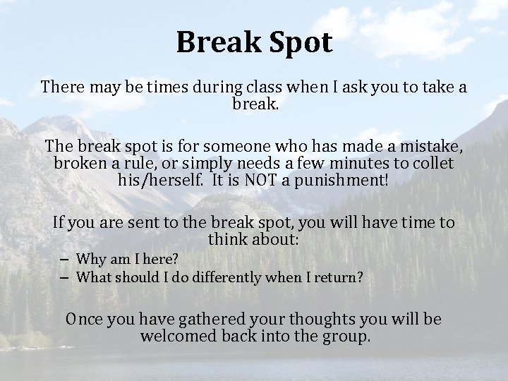 Break Spot There may be times during class when I ask you to take