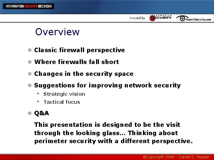 Overview l Classic firewall perspective l Where firewalls fall short l Changes in the