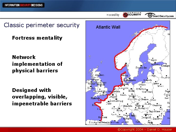 Classic perimeter security Atlantic Wall Fortress mentality Network implementation of physical barriers Designed with